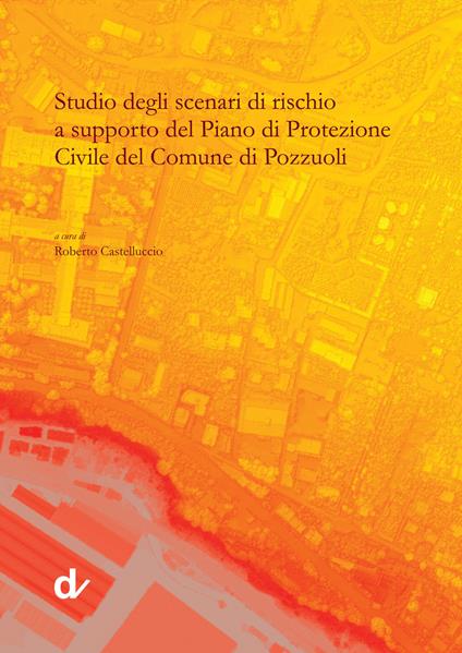 Studio degli scenari di rischio a supporto del Piano di Protezione Civile del comune di Pozzuoli - copertina