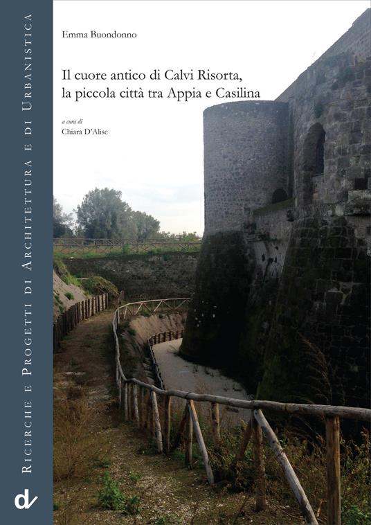 Il cuore antico di Calvi Risorta, la piccola città tra Appia e Casilina - Emma Buondonno - copertina