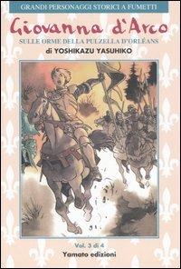 Giovanna d'Arco. Sulle orme della pulzella d'Orlèans. Vol. 3 - Yoshikazu Yasuhiko - copertina