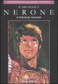 Il mio nome è Nerone. Vol. 1 - Yoshikazu Yasuhiko - copertina