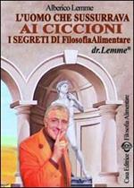 L' uomo che sussurrava ai ciccioni. I segreti di filosofia alimentare