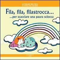 Fila, fila, filastrocca... per scacciare una paura sciocca. Ediz. illustrata - Daniela Poggiolini - copertina