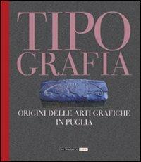 Tipografia. Origini delle arti grafiche in Puglia - copertina