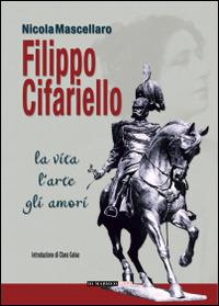 Filippo Cifariello. La vita, l'arte, gli amori - Nicola Mascellaro - copertina