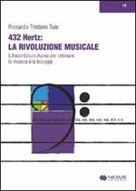 432 hertz: la rivoluzione musicale. L'accordatura aurea per intonare la musica alla biologia