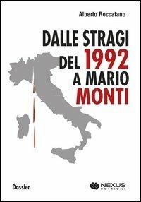 Dalle stragi del 1992 a Mario Monti - Alberto Roccatano - copertina