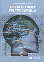 Accedi al codice del tuo cervello. Con CD Audio. Vol. 2: Stato Theta