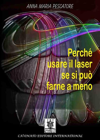Perché usare il laser se si può farne a meno - Anna Maria Pescatore - ebook