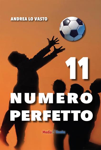 11 Numero perfetto. Calcievolmente - Andrea Lo Vasto - copertina
