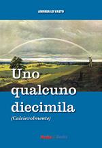 Uno qualcuno diecimila. Calcievolmente