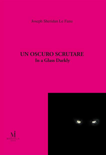 Un oscuro scrutare. In a glass darkly - Joseph Sheridan Le Fanu,L. Manini,F. Ferretti - ebook