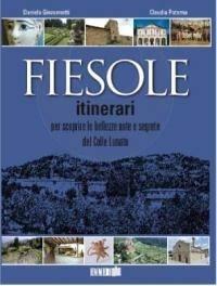 Libro Fiesole. Itinerari per scoprire le bellezze note e segrete del Colle Lunato Claudia Paterna , Daniela Giovannetti