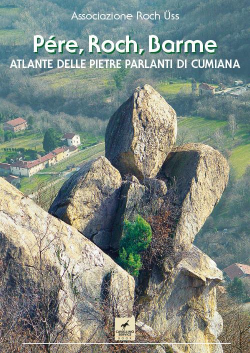 Pére, Roch, Barme. Atlante delle pietre parlanti di Cumiana. Ediz. illustrata - copertina