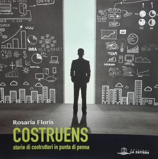 Costruens. Storie di costruttori in punta di penna - Rosaria Floris - copertina