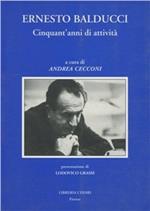 Ernesto Balducci. Cinquant'anni di attività