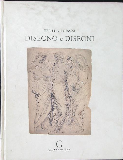 Disegno e disegni per Luigi Grassi