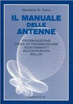 Il manuale delle antenne. Propagazione, linee di trasmissione, adattamenti, accoppiatori, balum