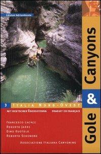 Gole & canyons. Vol. 3: Italia nord ovest - Francesco Cacace,Roberto Jarre,Dino Ruotolo - copertina