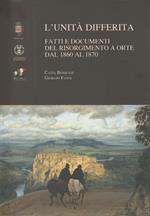 L' unità differita. Fatti e documenti del Risorgimento a Orte dal 1860 al 1870