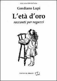 L'età d'oro. Racconti per ragazzi - Gordiano Lupi - copertina