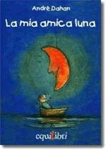 La mia amica luna. Ediz. illustrata