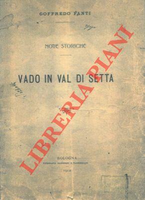 Vado in Val di Setta. Note storiche (rist. anastatica 1912). Ediz. numerata