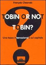 Tobin or not Tobin? Una tassa internazionale sul capitale