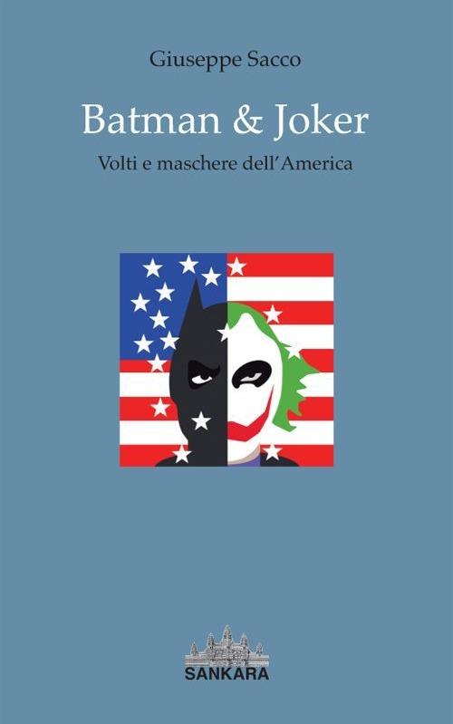 Batman & Joker. Volti e maschere dell'America - Giuseppe Sacco - copertina