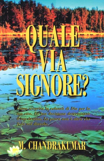 Quale via Signore? Come trovare la volontà di Dio nella tua vita? - Manickam Chandrakumar - copertina