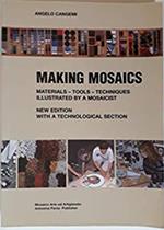 Making mosaics. Materials, tools, techniques illustrated by a mosaicist. With a technological section
