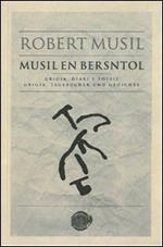 Robert Musil. Musil en Bersntol. Grigia, diari e poesie