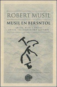 Robert Musil. Musil en Bersntol. Grigia, diari e poesie - Robert Musil - copertina