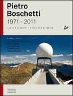Pietro Boschetti 1971-2011. Ediz. italiana e inglese