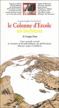 Le Colonne d'Ercole. Un'inchiesta. La prima geografia. Tutt'altra storia - Sergio Frau - copertina
