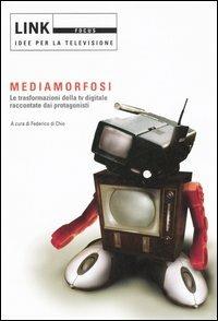 Link. Idee per la televisione. Focus. Mediamorfosi. Le trasformazioni della tv digitale raccontate dai protagonisti. Ediz. illustrata - copertina