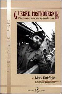 Guerre postmoderne. L'aiuto umanitario come tecnica politica di controllo - Mark Duffield - copertina