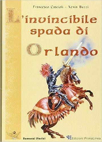 L'invincibile spada di Orlando - Francesco Cascioli,Xenia Buzzi - copertina