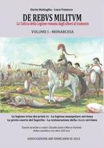 De rebus militum. La tattica della legione romana dagli albori al tramonto. Vol. 1: Monarchia.