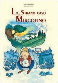 Lo strano caso di Mircolino - Valeria Bortoletto,Caterina Vitolo - copertina