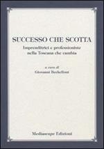 Successo che scotta. Imprenditrici e professioniste nella Toscana che cambia