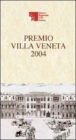 Premio Villa Veneta 2004. Atti del Convegno