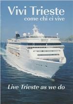 Vivi Trieste come chi ci vive-Live Trieste as we do. Ediz. bilingue