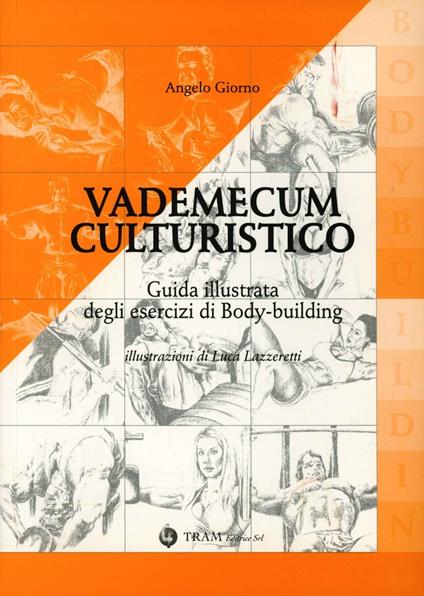 Vademecum culturistico. Guida illustrata degli esercizi di body-building - Angelo Giorno - copertina