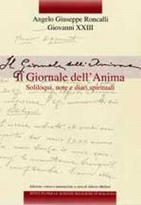 Edizione nazionale dei diari di Angelo Giuseppe Roncalli - Giovanni XXIII. Vol. 1: Il giornale dell'anima. Soliloqui, note e diari spirituali. - Giovanni XXIII - copertina