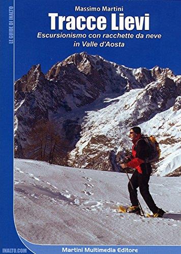 Tracce lievi. Escursionismo con le racchette da neve in Valle d'Aosta
