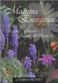 Medicina energetica. Essenze floreali e marine del Pacifico. Ediz. italiana e inglese - Sabina Pettitt - copertina