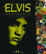 Elvis. Tutta la produzione italiana di Elvis. Ediz. italiana e inglese