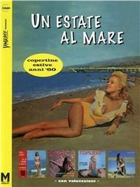Un' estate al mare. Copertine estive anni '60 - Maurizio Maiotti - copertina