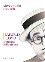Harold Lloyd. L'officina della risata