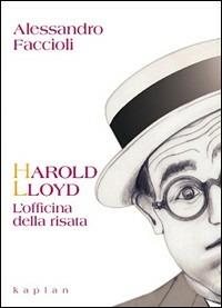 Harold Lloyd. L'officina della risata - Alessandro Faccioli - copertina